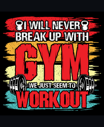 Never breakup with gym- Premium Unisex T-Shirt